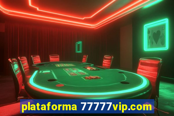 plataforma 77777vip.com